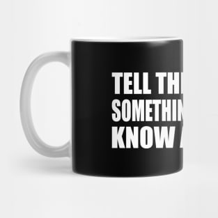 tell these people something they don't know about me Mug